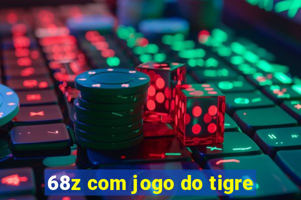 68z com jogo do tigre